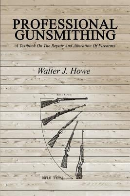 Professional Gunsmithing: A Textbook On The Repair And Alteration Of Firearms - Paperback | Diverse Reads