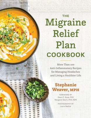 The Migraine Relief Plan Cookbook: More Than 100 Anti-Inflammatory Recipes for Managing Headaches and Living a Healthier Life - Hardcover | Diverse Reads