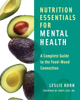 Nutrition Essentials for Mental Health: A Complete Guide to the Food-Mood Connection - Hardcover | Diverse Reads