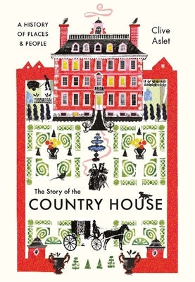 The Story of the Country House: A History of Places and People - Hardcover | Diverse Reads