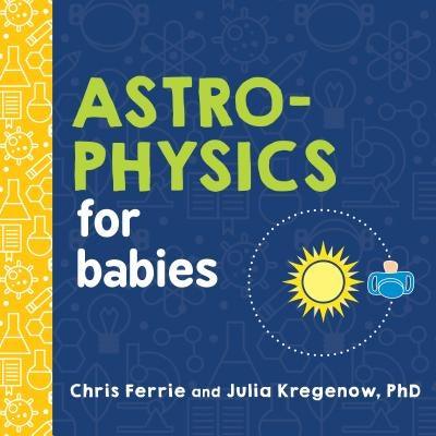 Astrophysics for Babies - Board Book | Diverse Reads