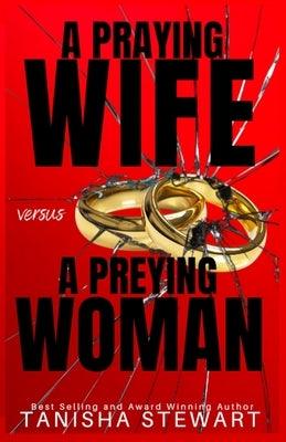 A Praying Wife vs A Preying Woman: A Christian Romance Thriller - Paperback | Diverse Reads