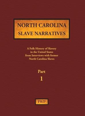 North Carolina Slave Narratives - Part 1: A Folk History of Slavery in the United States from Interviews with Former Slaves - Hardcover | Diverse Reads