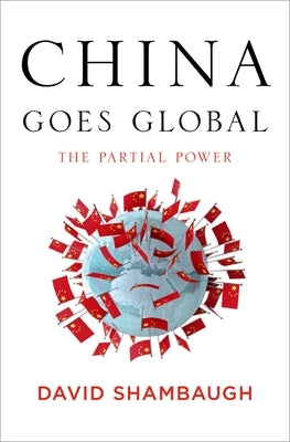 China Goes Global: The Partial Power - Hardcover | Diverse Reads