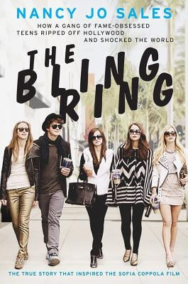 The Bling Ring: How a Gang of Fame-Obsessed Teens Ripped Off Hollywood and Shocked the World - Paperback | Diverse Reads