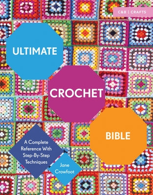 Ultimate Crochet Bible: A Complete Reference with Step-by-Step Techniques (Ultimate Guides) - Paperback | Diverse Reads