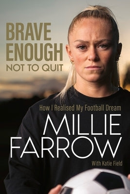 Brave Enough Not to Quit: How I Realised My Football Dream - Hardcover | Diverse Reads