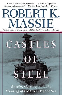 Castles of Steel: Britain, Germany, and the Winning of the Great War at Sea - Paperback | Diverse Reads