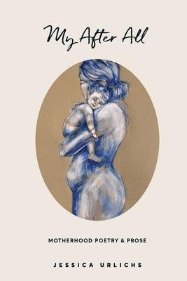 My After All: Poetry and Prose for Mothers - Paperback | Diverse Reads
