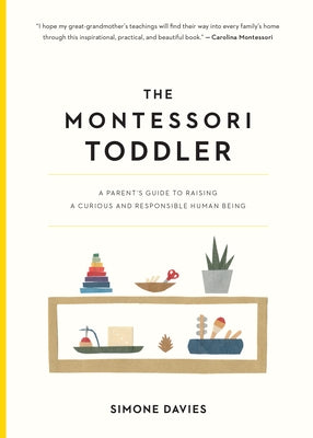The Montessori Toddler: A Parent's Guide to Raising a Curious and Responsible Human Being - Paperback | Diverse Reads