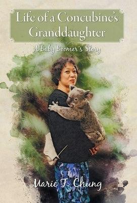Life of A Concubine's Granddaughter: A Baby Boomer's Story - Hardcover | Diverse Reads