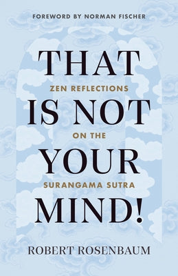 That Is Not Your Mind!: Zen Reflections on the Surangama Sutra - Paperback | Diverse Reads
