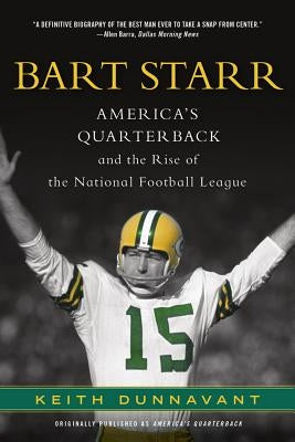 Bart Starr: America's Quarterback and the Rise of the National Football League - Paperback | Diverse Reads
