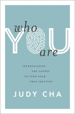 Who You Are: Internalizing the Gospel to Find Your True Identity - Paperback | Diverse Reads