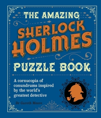 The Amazing Sherlock Holmes Puzzle Book: A Cornucopia of Conundrums Inspired by the World's Greatest Detective - Paperback | Diverse Reads