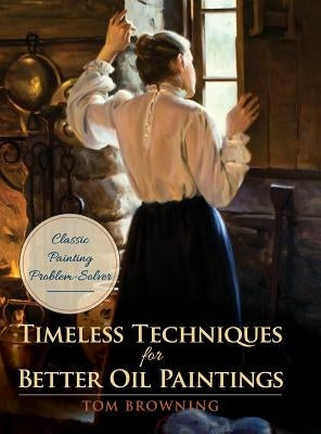 Timeless Techniques for Better Oil Paintings - Hardcover | Diverse Reads