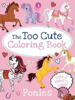 The Too Cute Coloring Book: Ponies - Paperback | Diverse Reads
