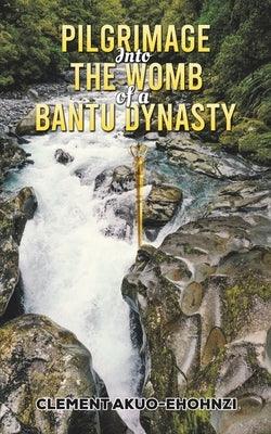 Pilgrimage into the Womb of a Bantu Dynasty - Paperback | Diverse Reads