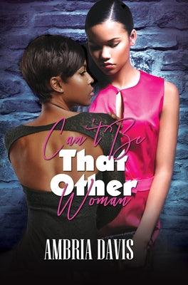 Can't Be That Other Woman - Paperback |  Diverse Reads