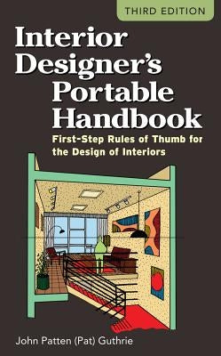 Interior Designer's Portable Handbook: First-Step Rules of Thumb for the Design of Interiors / Edition 3 - Paperback | Diverse Reads