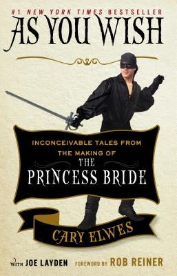 As You Wish: Inconceivable Tales from the Making of the Princess Bride - Paperback | Diverse Reads