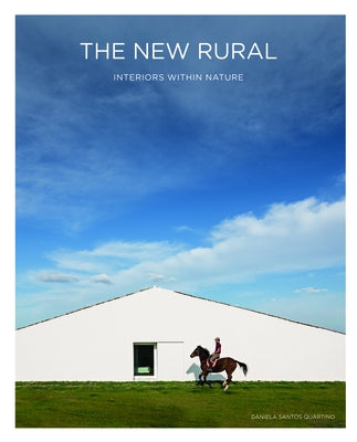 The New Rural: Interiors Within Nature - Hardcover | Diverse Reads
