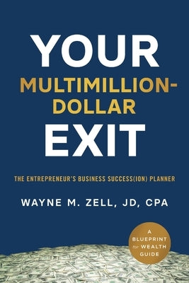 Your Multimillion-Dollar Exit: The Entrepreneur's Business Success(ion) Planner: A Blueprint for Wealth Guide - Paperback | Diverse Reads