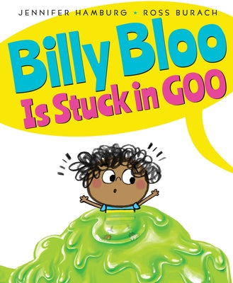 Billy Bloo Is Stuck in Goo - Hardcover | Diverse Reads