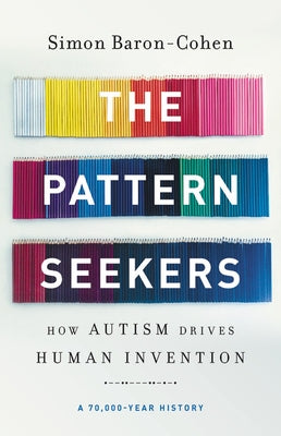 The Pattern Seekers: How Autism Drives Human Invention - Hardcover | Diverse Reads