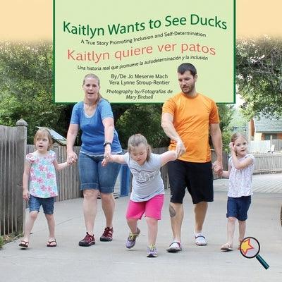 Kaitlyn Wants To See Ducks/Kaitlyn quiere ver patos - Paperback | Diverse Reads