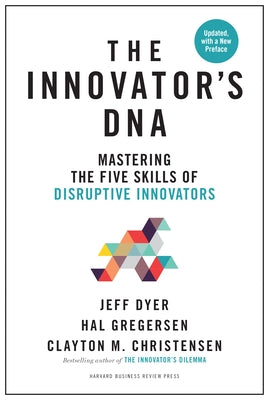 The Innovator's DNA, Updated, with a New Preface: Mastering the Five Skills of Disruptive Innovators - Hardcover | Diverse Reads