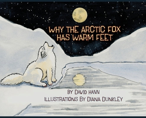 Why The Arctic Fox Has Warm Feet - Hardcover | Diverse Reads