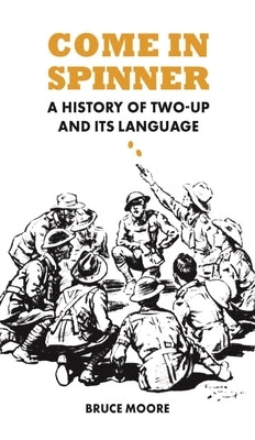 Come in Spinner: A History of Two-Up and Its Language - Paperback | Diverse Reads