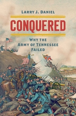 Conquered: Why the Army of Tennessee Failed - Hardcover | Diverse Reads