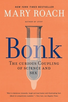 Bonk: The Curious Coupling of Science and Sex - Paperback | Diverse Reads