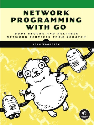 Network Programming with Go: Code Secure and Reliable Network Services from Scratch - Paperback | Diverse Reads