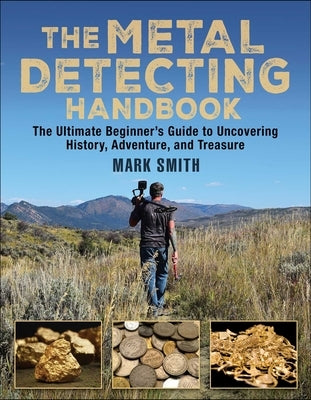 The Metal Detecting Handbook: The Ultimate Beginner's Guide to Uncovering History, Adventure, and Treasure - Paperback | Diverse Reads