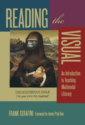 Reading the Visual: An Introduction to Teaching Multimodal Literacy - Paperback | Diverse Reads