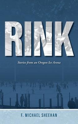 Rink: Stories from an Oregon Ice Arena - Hardcover | Diverse Reads