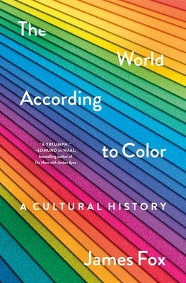 The World According to Color: A Cultural History - Hardcover | Diverse Reads