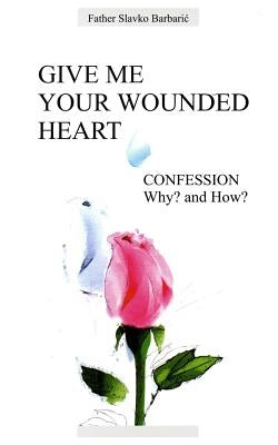 Give Me Your Wounded Heart - Paperback | Diverse Reads