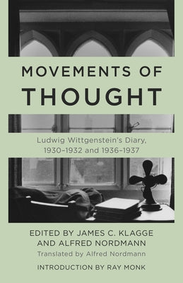 Movements of Thought: Ludwig Wittgenstein's Diary, 1930-1932 and 1936-1937 - Paperback | Diverse Reads