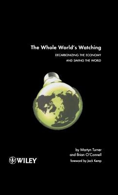 The Whole World's Watching: Decarbonizing the Economy and Saving the World - Hardcover | Diverse Reads