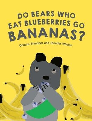 Do Bears Who Eat Blueberries Go Bananas? - Hardcover | Diverse Reads