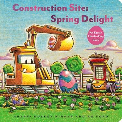 Construction Site: Spring Delight: An Easter Lift-The-Flap Book - Hardcover | Diverse Reads
