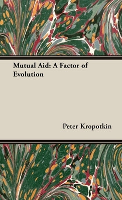 Mutual Aid: A Factor of Evolution - Hardcover | Diverse Reads