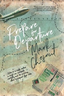 Prepare for Departure: Notes on a single mother, a misfit son, inevitable mortality and the enduring allure of frequent flyer miles - Paperback | Diverse Reads