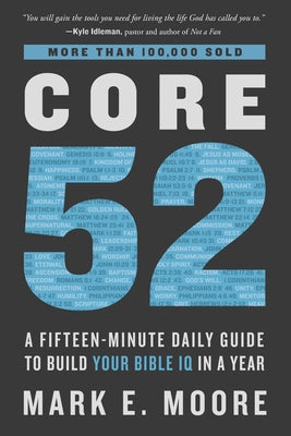 Core 52: A Fifteen-Minute Daily Guide to Build Your Bible IQ in a Year - Paperback | Diverse Reads