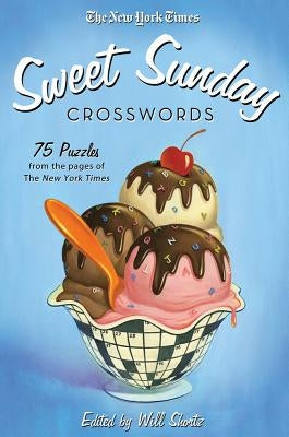 The New York Times Sweet Sunday Crosswords: 75 Puzzles from the Pages of The New York Times - Paperback | Diverse Reads