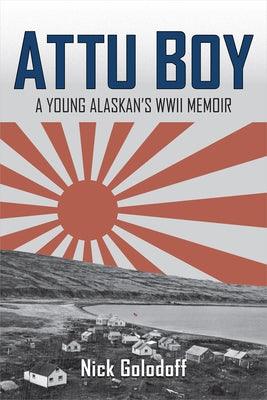 Attu Boy: A Young Alaskan's WWII Memoir - Paperback | Diverse Reads